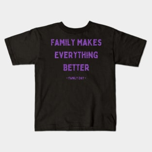 Family Day, Family Makes Everything Better, Pink Glitter Kids T-Shirt